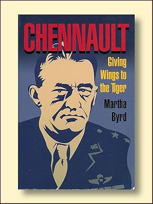 Chennault: Giving Wings to the Tiger