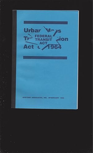 Urban Mass Transportation Act of 1964 (Federal Transit Act) (Signed)