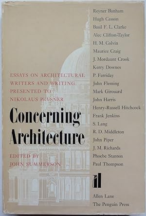 Concerning Architecture: Essays on Architectural Writers and Writing Presented to Nikolaus Pevsner