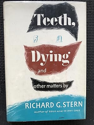 Teeth, Dying & Other Matters.