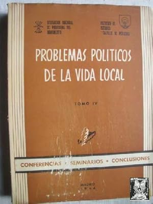 PROBLEMAS POLÍTICOS DE LA VIDA LOCAL. Tomo IV. Conferencias, Seminarios, Conclusiones