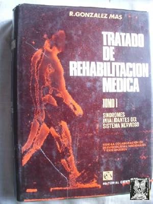 TRATADO DE REHABILITACIÓN MÉDICA. TOMO 1: SÍNDROMES INVALIDANTES DEL SISTEMA NERVIOSO