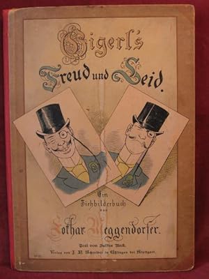 Gigerl s Freud und Leid. Ein Ziehbilderbuch von Lothar Meggendorfer. Text von Julius Beck.