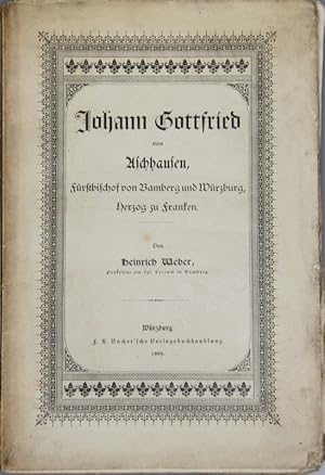 "Johann Gottfried von Aschhausen" - Fürstbischof von Bamberg und Würzburg, Herzog zu Franken,