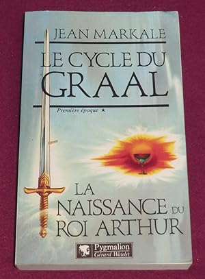 Imagen del vendedor de LE CYCLE DU GRAAL - Premire poque : LA NAISSANCE DU ROI ARTHUR a la venta por LE BOUQUINISTE