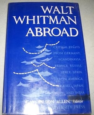 Imagen del vendedor de Walt Whitman Abroad: Critical Essays from Germany, France, Scandinavia, Russia, Italy, Spain and Latin America; Israel, Japan and India a la venta por Easy Chair Books
