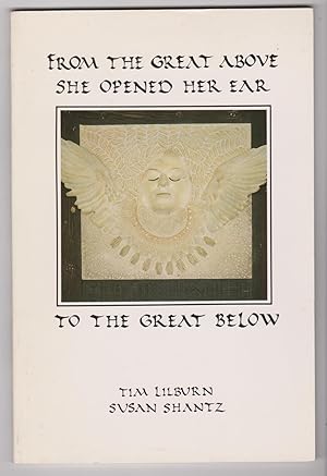 Seller image for From the Great Above She Opened Her Ear to the Great Below for sale by Silver Creek Books & Antiques