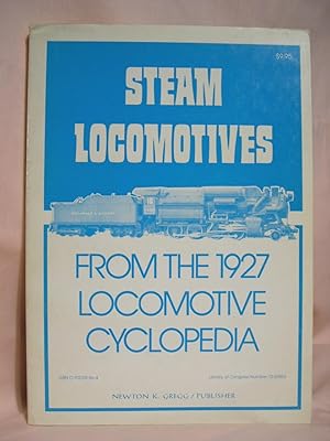 Seller image for STEAM LOCOMOTIVES FROM THE 1927 LOCOMOTIVE CYCLOPEDIA for sale by Robert Gavora, Fine & Rare Books, ABAA