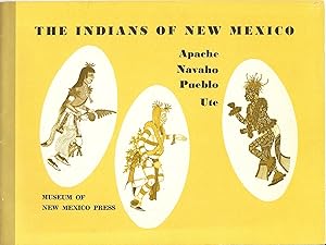 THE INDIANS OF NEW MEXICO : Apache , Navaho , Pueblo , Ute.