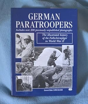 German Paratroopers: The Illustrated History of the Fallschirmjager in World War II