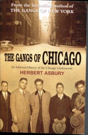 Imagen del vendedor de The Gangs of Chicago: an Informal History of the Chicago Underworld a la venta por E Ridge Fine Books