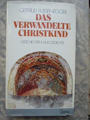 Das verwandelte Christkind. Geschichten und Gedichte. 1. Aufl.