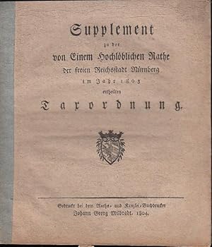Supplement zu der von Einem Hochlöblichen Rathe der freien Reichsstadt Nürnberg im Jahr 1803 erth...