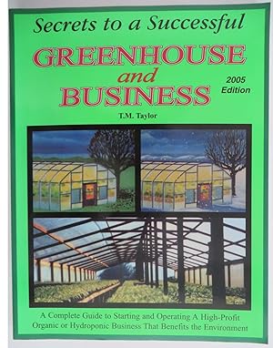 Secrets to a Successful Greenhouse and Business : Seventh Edition