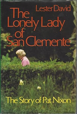 Lonely Lady of San Clemente: The story of pat nixon