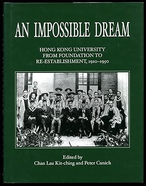 Immagine del venditore per An Impossible Dream; Hong Kong University from Foundation to Re-establishment, 1910-1950 [+ Signed Letter from one of the Authors] venduto da Little Stour Books PBFA Member