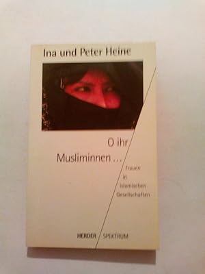 Seller image for O ihr Musliminnen . Frauen in islamischen Gesellschaften. for sale by ANTIQUARIAT Franke BRUDDENBOOKS