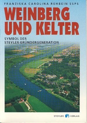 Seller image for Weinberg und Kelter: Symbol der Steyler Grndergeneration for sale by ANTIQUARIAT Franke BRUDDENBOOKS