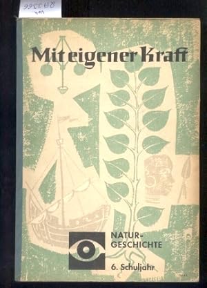 Seller image for Mit eingener Kraft. Naturgeschichte II. 6. Schuljahr for sale by Clivia Mueller
