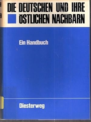 Seller image for Die deutschen und ihre stlichen Nachbarn.Ein Handbuch for sale by Clivia Mueller