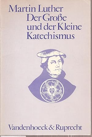Martin Luther Der Große und der Kleine Katechismus