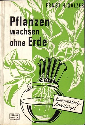 Seller image for Pflanzen wachsen ohne Erde.Nhrlsungskulturen in Heim und Garten for sale by Clivia Mueller