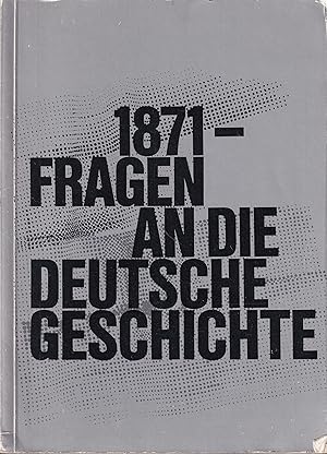 1871 - Fragen an die deutsche Geschichte