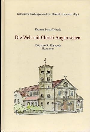 Seller image for Die Welt mit Christi Augen sehen-100 Jahre St.Elisabeth Hannover for sale by Clivia Mueller