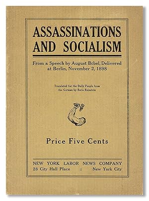 Assassinations and Socialism: From a Speech by August Bebel, delivered at Berlin, November 2, 189...