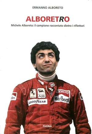 Immagine del venditore per Alboretro. Michele Alboreto: il Campione Raccontato Dietro i Riflettori venduto da Libro Co. Italia Srl