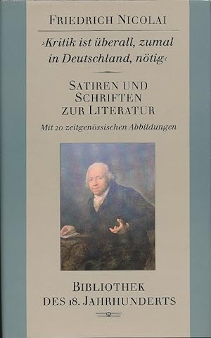Kritik ist überall, zumal in Deutschland, nötig : Satiren und Schriften zur Literatur. [Hrsg. u. ...