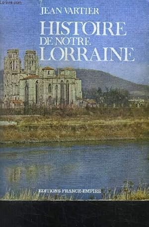 Image du vendeur pour HISTOIRE DE NOTRE LORRAINE mis en vente par Le-Livre