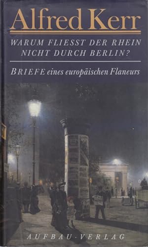 Seller image for Warum fliet der Rhein nicht durch Berlin? Briefe eines europischen Flaneurs 1895 - 1900 for sale by Leipziger Antiquariat