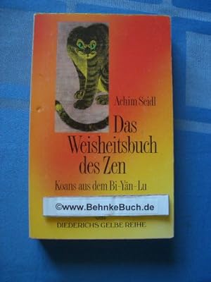 Das Weisheitsbuch des Zen : Koans aus dem Bi-yän-lu. ausgew., bearb. und im Sinn des Zen erl. von...