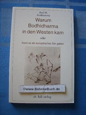 Warum Bodhidharma in den Westen kam oder kann es ein europäisches Zen geben?. [Aus dem Engl. von ...