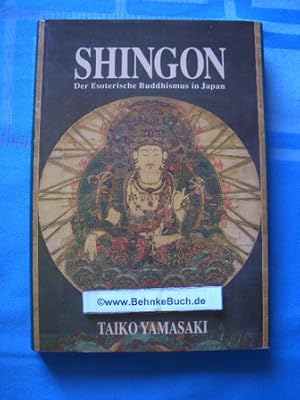 Shingon : der esoterische Buddhismus in Japan. Hrsg. von Yasuyoshi Morimoto u. David Kidd. Einf. ...