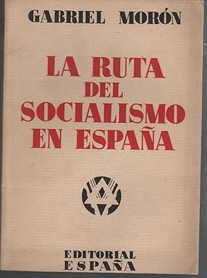 Seller image for LA RUTA DEL SOCIALISMO EN ESPAA Ensayo de crtica y tctica revolucionaria. Firma anterior propietario. for sale by Librera Hijazo
