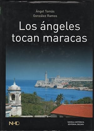 Seller image for LOS ANGELES TOCAN MARACAS Es un perodo en que la sociedad hispano-cubana est polticamente marcada por las secuelas de una frustrada guerra. for sale by Librera Hijazo