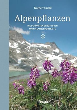 Immagine del venditore per Alpenpflanzen : Die schnsten Bergtouren und Pflanzenportraits venduto da AHA-BUCH GmbH