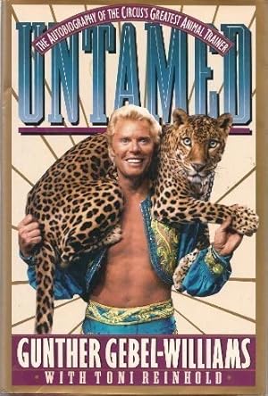 Imagen del vendedor de Untamed : The Autobiography of the Circus's Greatest Animal Trainer a la venta por The Book House, Inc.  - St. Louis