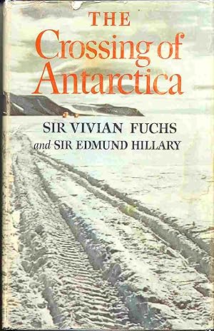 The Crossing of Antarctica The Commonwealth Trans-Atlantic Expedition 1955-1958