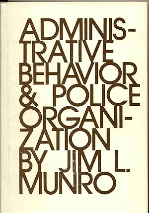 Seller image for Administrative Behavior and Police Organization, Being a Volume of the Criminal Justice Text Series for sale by Bluebird Books (RMABA, IOBA)