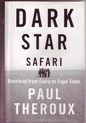 Bild des Verkufers fr Dark Star Safari. Overland from Cairo to Cape Town. zum Verkauf von Graphem. Kunst- und Buchantiquariat