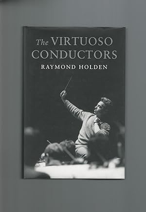 The Virtuoso Conductors : the Central European Tradition from Wagner to Karajan