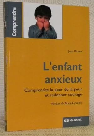 Image du vendeur pour L'enfant anxieux. Comprendre la peur de la peur et redonner courage. Prface de Boris Cyrulnik. mis en vente par Bouquinerie du Varis