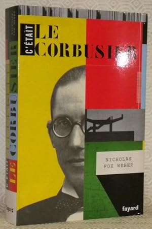 Immagine del venditore per C'tait Le Corbusier. Traduit de l'anlgais (Etats-Unis) par Odile Demange et Marie-France de Palomra. venduto da Bouquinerie du Varis