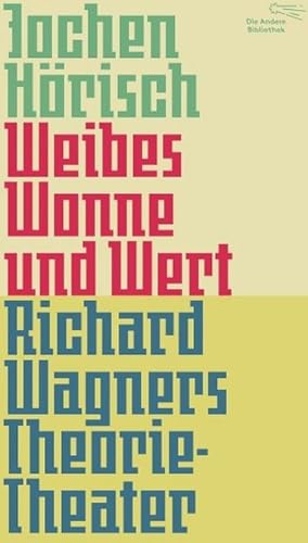 Bild des Verkufers fr Weibes Wonne und Wert : Richard Wagners Theorie-Theater zum Verkauf von AHA-BUCH GmbH