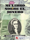 Imagen del vendedor de Mi libro sobre el dinero. Esa cosa maravillosa y horrible a la venta por AG Library