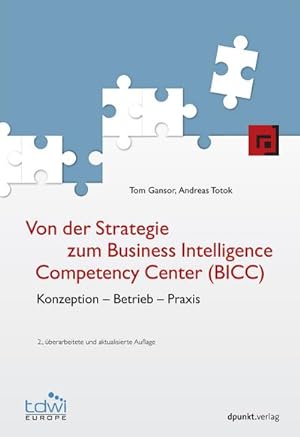 Seller image for Von der Strategie zum Business Intelligence Competency Center (BICC) : Konzeption - Betrieb - Praxis for sale by AHA-BUCH GmbH