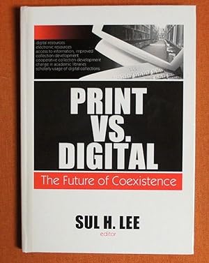 Bild des Verkufers fr Print vs. Digital: The Future of Coexistence (Monographs from the Journal of Library Administration) zum Verkauf von GuthrieBooks